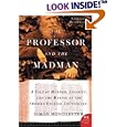 The Professor and the Madman: A Tale of Murder, Insanity, and the Making of the Oxford English Dictionary (P.S.)