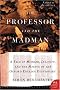 The Professor and the Madman: A Tale of Murder, Insanity, and the Making of the Oxford English Dictionary (P.S.) The Professor and the Madman: A Tale of Murder, Insanity, and the Making of the Oxford English Dictionary (P.S.)