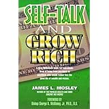 self talk and grow rich how to effectively use your self talk with christian principles and faith building confessions