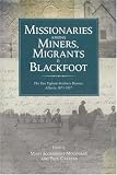 Missionaries Among Miners, Migrants, & Blackfoot: The Van Tighem Brothers' Diaries, Alberta 1876-1917 (Legacies Shared)