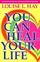 You Can Heal Your Life