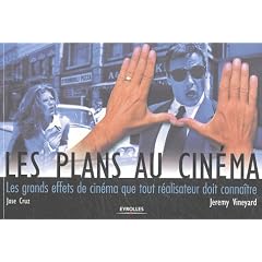 Les plans au cin�ma : Les grands effets de cin�ma que tout r�alisateur doit conna�tre