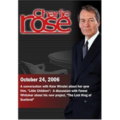 Charlie Rose with Kate Winslet; Forest Whitaker (October 24, 2006)