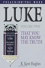 Luke: That You May Know the Truth (Hughes, R. Kent. Preaching the Word.)