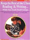 Keep the Rest of the Class Reading & Writing... While You Teach Small Groups (Grades 3-6)