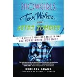 Showgirls, Teen Wolves, and Astro Zombies: A Film Critic's Year-Long Quest to Find the Worst Movie Ever Made