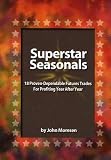 Superstar Seasonals: 18 Proven-Dependable Futures Trades For Profiting Year After Year