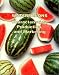 Watermelons: Characteristics, Production, and Marketing by Donald N. Maynard ISBN 0970754612
