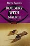 Robbery with Malice (Constable Crime)