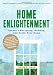 Home Enlightenment: Create a Nurturing, Healthy, and Toxin-Free Home