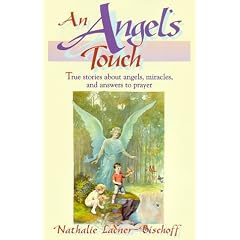 An Angel's Touch: True Stories About Angels, Miracles, and Answers to Prayer