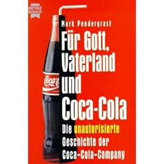 F�r Gott, Vaterland und Coca-Cola. Die unautorisierte Geschichte der Coca-Cola-Company.