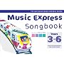 Music Express Songbook Years 3-6: All the Songs from Music Express