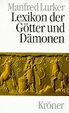 Lexikon der G�tter und D�monen: Namen. Funktionen. Symbole/Attribute