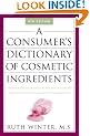 A Consumer's Dictionary of Cosmetic Ingredients: Complete Information about the Harmful and Desirable Ingredients in Cosmeticsand Cosmeceuticals (Consumer's Dictionary of Cosmetic Ingredients)