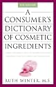 A Consumer's Dictionary of Cosmetic Ingredients: Complete Information About the Harmful and Desirable Ingredients Found in Cosmetics and Cosmeceuticals