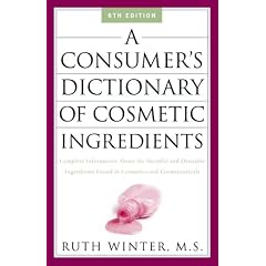 A Consumer's Dictionary of Cosmetic Ingredients: Complete Information about the Harmful and Desirable Ingredients in Cosmeticsand Cosmeceuticals (Consumer's Dictionary of Cosmetic Ingredients)