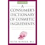 A Consumer's Dictionary of Cosmetic Ingredients: Complete Information About the Harmful and Desirable Ingredients Found in Cosmetics and Cosmeceuticals