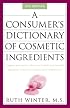 A Consumer's Dictionary of Cosmetic Ingredients: Complete Information About the Harmful and Desirable Ingredients Found in Cosmetics and Cosmeceuticals