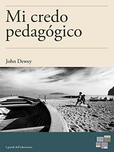 Mi credo pedagógico (I Grandi dell'Educazione) (Spanish Edition)
