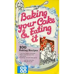 Baking Your Cake & Eating It - 100 Baking Recipes