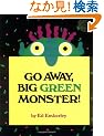 Go Away, Big Green Monster!