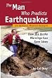 The Man Who Predicts Earthquakes: Jim Berkland, Maverick Geologist--How His Quake Warnings Can Save Lives