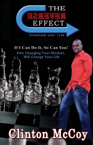 The Reverse Effect: If I Can Do It, So Can You!, by Clinton M McCoy