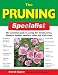 The Pruning Specialist: The Essential Guide to Caring for Shrubs, Trees, Climbers, Hedges, Conifers, Roses and Fruit Trees (Specialist Series)