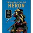 The Harsh Cry of the Heron: The Last Tale of the Otori (Tales of the Otori, Book 4) by Lian Hearn