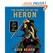The Harsh Cry of the Heron: The Last Tale of the Otori (Tales of the Otori, Book 4)