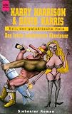 Bill, der galaktische Held - 7 - Roman - Das letzte inkoh&auml;rente Abenteuer. - Harry Harrison, David Harris