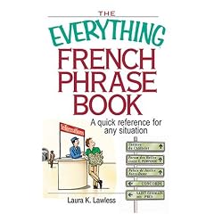 The Everything French Phrase Book: A Quick Reference for Any Situation (Everything (Language & Writing))