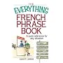 The Everything French Phrase Book: A Quick Reference for Any Situation (Everything (Language & Writing))