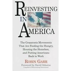 Reinvesting in America: The Grassroots Movements That Are Feeding the Hungry, Housing the Homeless, and Putting the Americans Back to Work