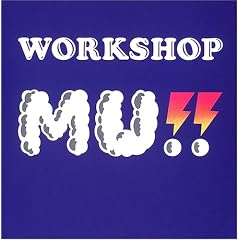 WORKSHOP MU!!