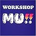WORKSHOP MU!!