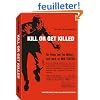 Kill or Get Killed: Riot Control Techniques, Manhandling, and Close Combat, for Police and the Military