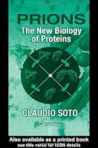 Prions: The New Biology of Proteins