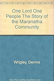 One Lord, one people : the story of the Marantha community