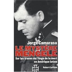 Le myst�re Mengele : Sur les traces de l'Ange de la mort en Am�rique latine