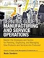 The Definitive Guide to Manufacturing and Service Operations: Master the Strategies and Tactics for Planning, Organizing, and Managing How Products ... of Supply Chain Management Professionals)