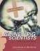 Guinea Pig Scientists: Bold Self-Experimenters in Science and Medicine (Outstanding Science Trade Books for Students K-12)