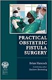 Practical obstetric fistula surgery