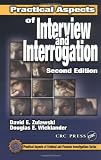 Practical Aspects of Interview and Interrogation, Second Edition (Practical Aspects of Criminal & Forensic Investigations)