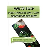 How to Build Large Canvases for a Tiny Fraction of the Cost! ~ Guy Wann