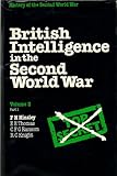 British intelligence in the Second World War : its influence on strategy and operations