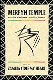 Merfyn Temple - Maverick Missionary, Practical Dreamer: Zambia Stole My Heart v. 1