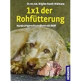 1 x 1 der Rohf�tterung: Hunde artgerecht ern�hren mit BARFvon "Brigitte Rauth-Widmann"