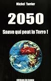 2050 Sauve qui peut la Terre !